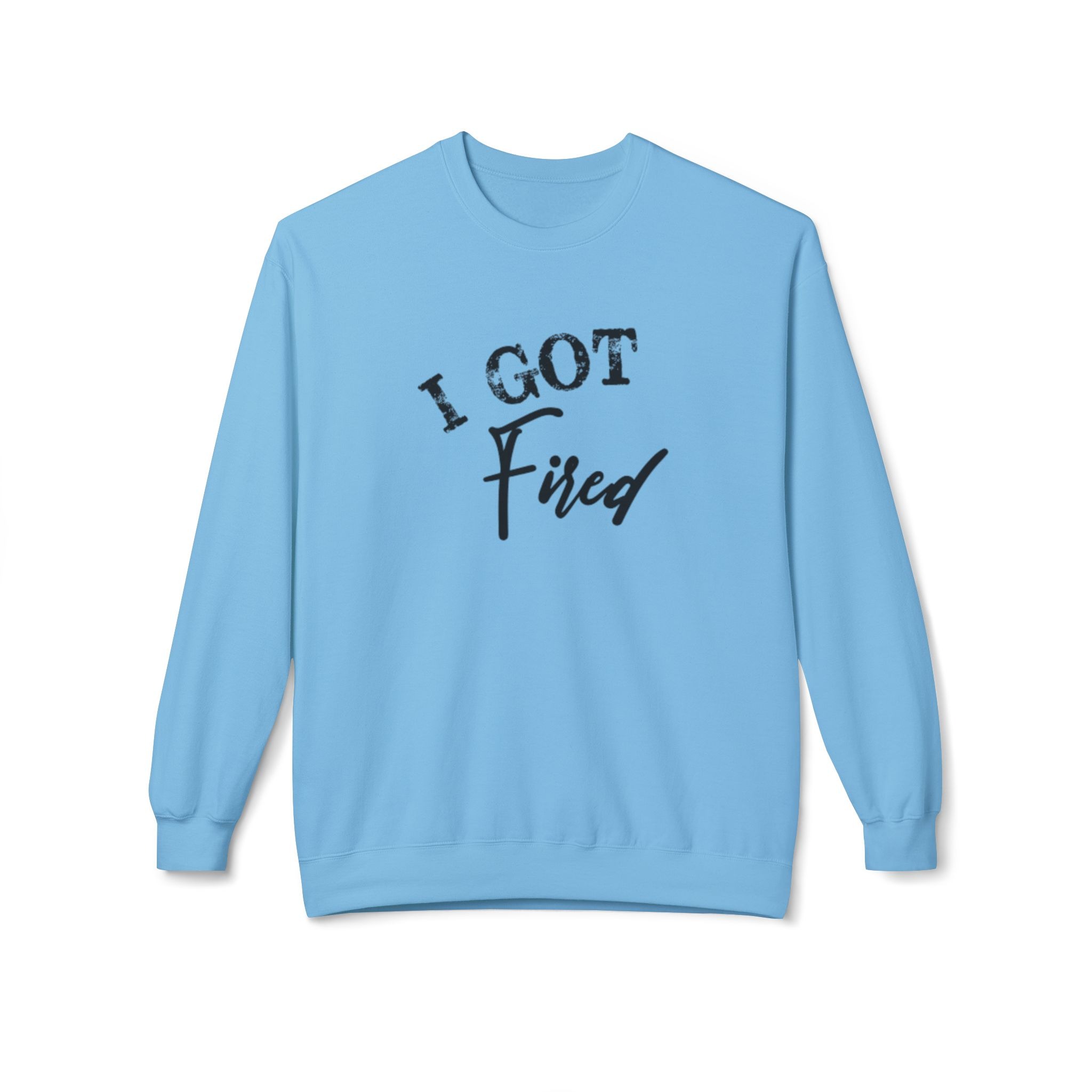 'I Got Fired' Comfort Crewneck Sweatshirt - Cozy Gift for Food Lovers, Funny Sweatshirt, Casual Vibe, Perfect for Autumn, Great for Parties - Image 2
