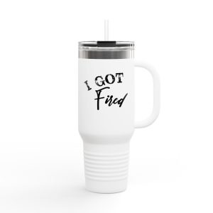 Insulated Travel Mug - I Got Fired | Motivational Gift for Coworkers, Office Humor, Travel Accessory, Self-Care Mug, Inspirational Drinkware