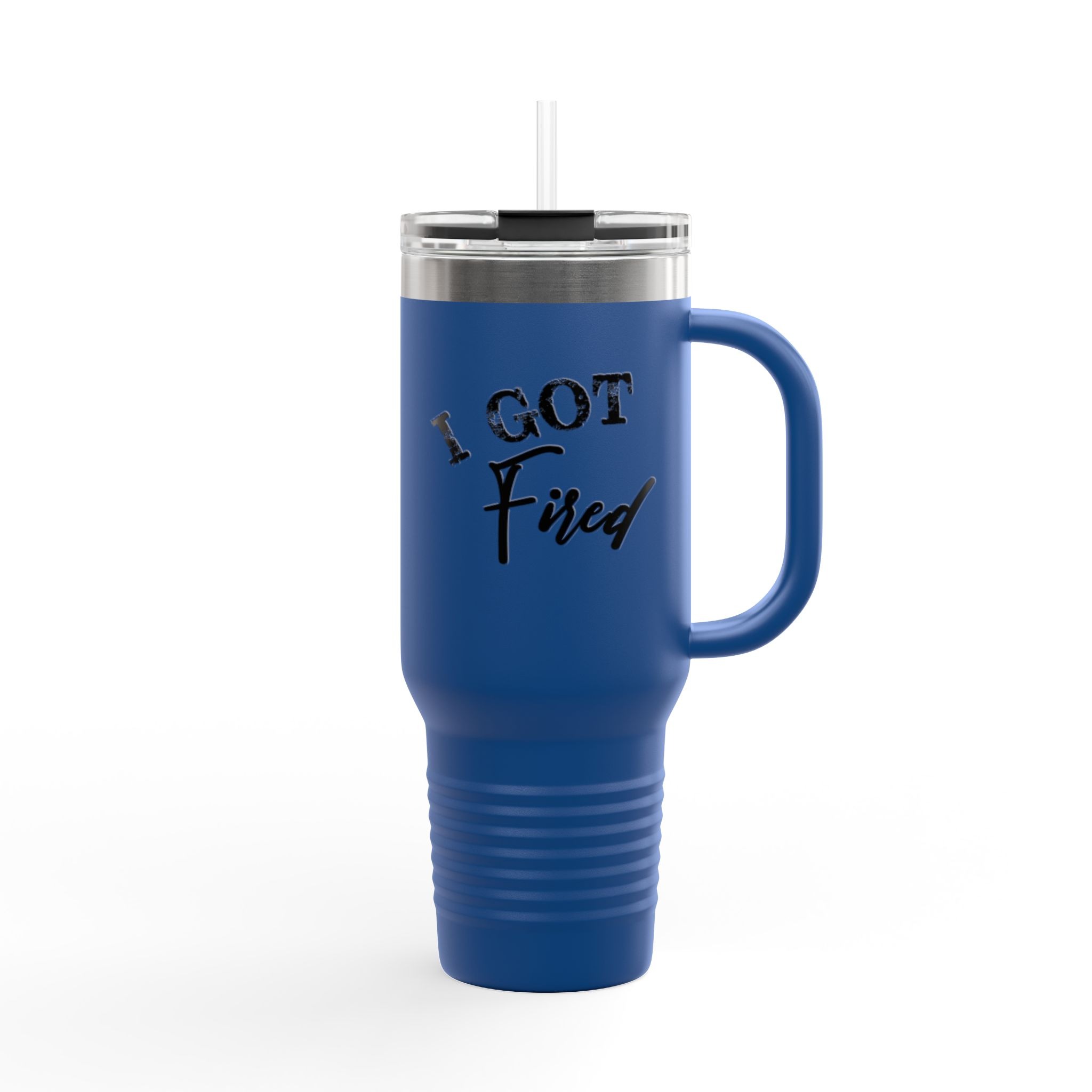 Insulated Travel Mug - I Got Fired | Motivational Gift for Coworkers, Office Humor, Travel Accessory, Self-Care Mug, Inspirational Drinkware - Image 11