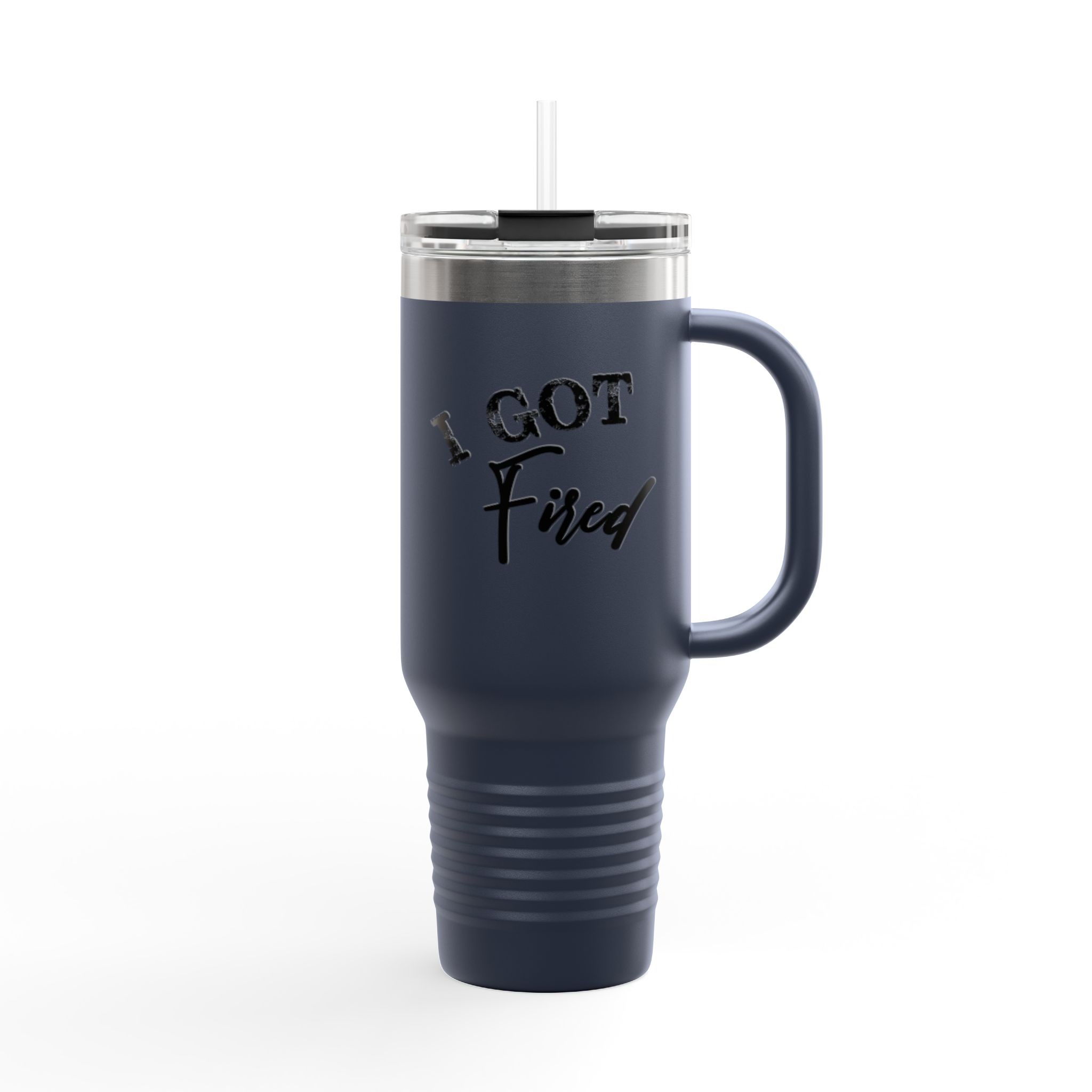 Insulated Travel Mug - I Got Fired | Motivational Gift for Coworkers, Office Humor, Travel Accessory, Self-Care Mug, Inspirational Drinkware - Image 13