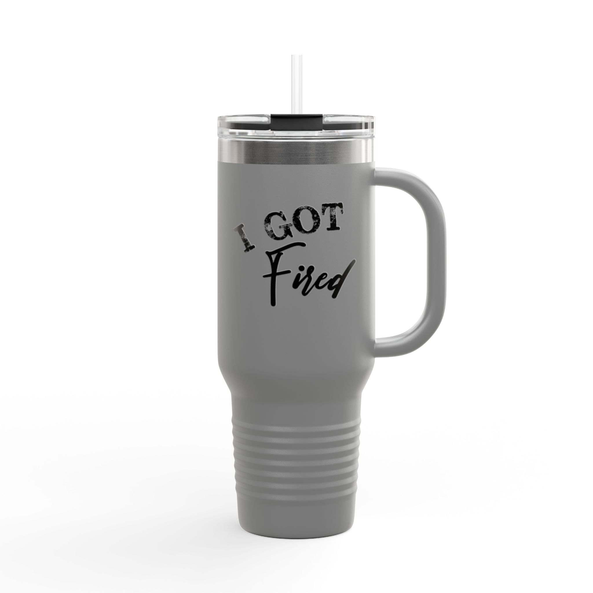 Insulated Travel Mug - I Got Fired | Motivational Gift for Coworkers, Office Humor, Travel Accessory, Self-Care Mug, Inspirational Drinkware - Image 7