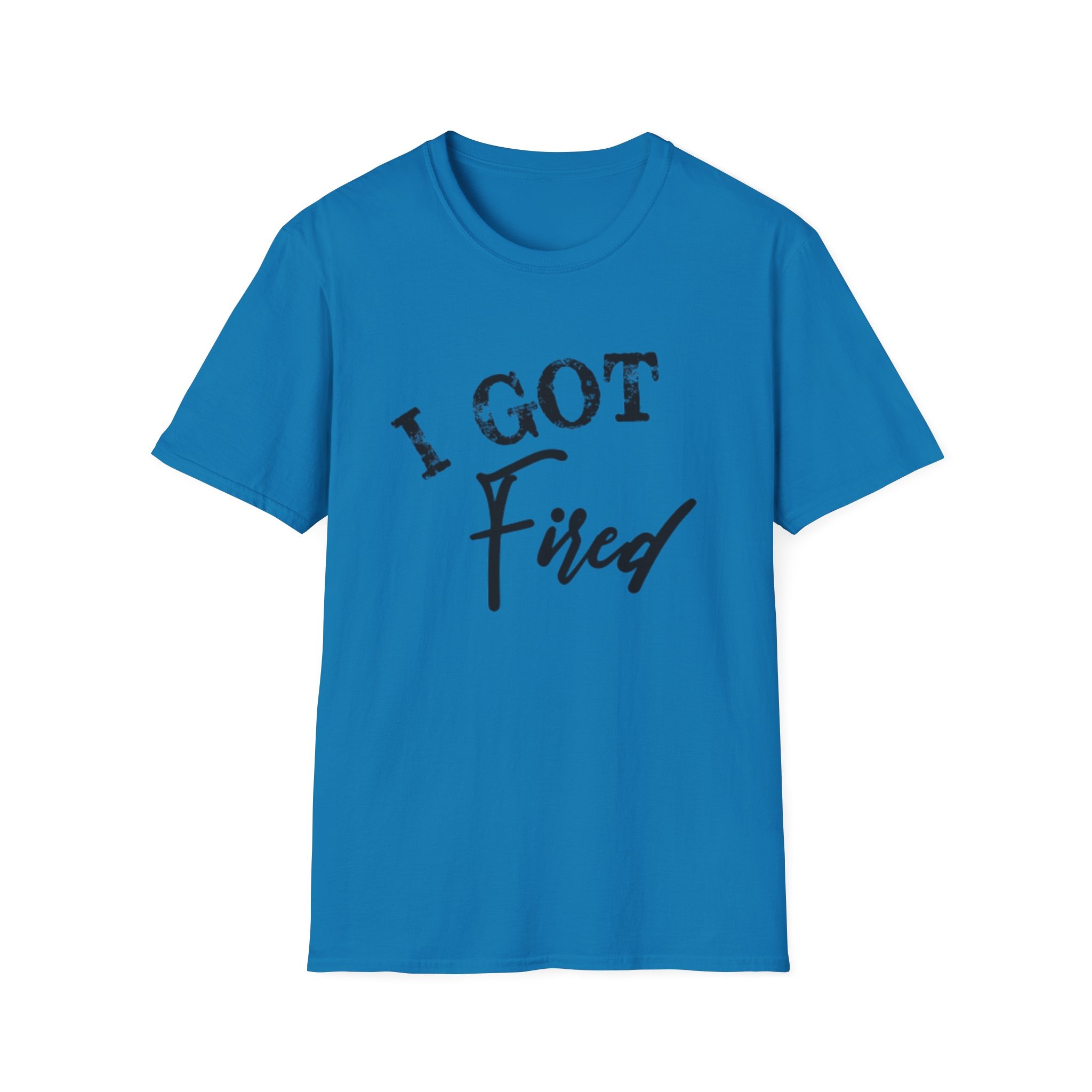 "I Got Fired" GildanTee (Loved Every Bite — Southern Fired Foods) - Image 37